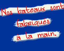 bateaux fabriqu&eacute;s &agrave; la main.